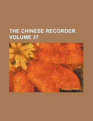 Book cover for The Chinese Recorder Volume 37