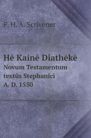 Cover of H&#275; Kain&#275; Diath&#275;k&#275; Novum Testamentum textûs Stephanici A. D. 1550