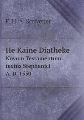 Book cover for H&#275; Kain&#275; Diath&#275;k&#275; Novum Testamentum textûs Stephanici A. D. 1550