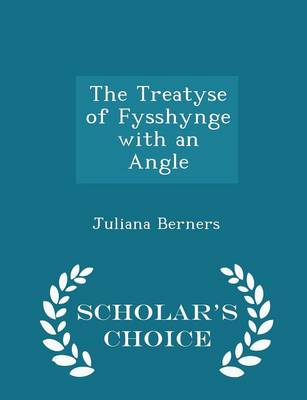 Book cover for The Treatyse of Fysshynge with an Angle - Scholar's Choice Edition