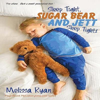 Cover of Sleep Tight, Sugar Bear and Jett, Sleep Tight!