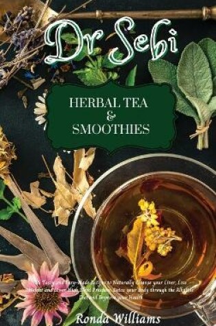 Cover of Dr Sebi Recipe Book - Herbal Tea & Smoothies