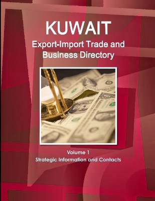 Book cover for Kuwait Export-Import Trade and Business Directory Volume 1 Strategic Information and Contacts