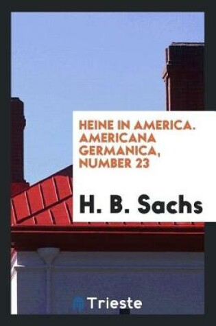 Cover of Heine in America. Americana Germanica, Number 23