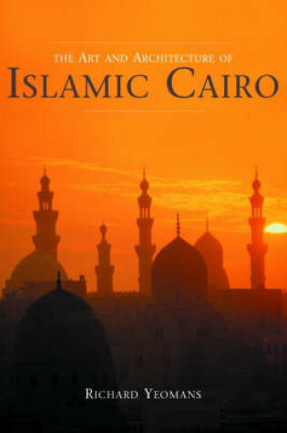 Cover of The Art and Architecture of Islamic Cairo