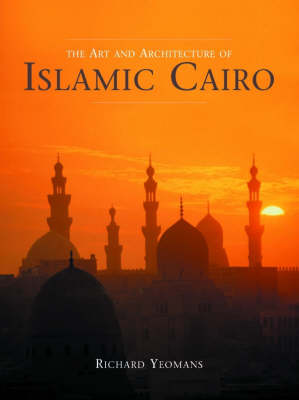 Book cover for The Art and Architecture of Islamic Cairo