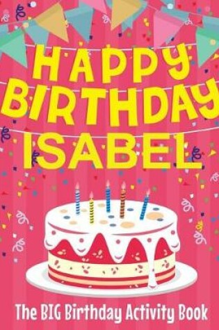 Cover of Happy Birthday Isabel - The Big Birthday Activity Book