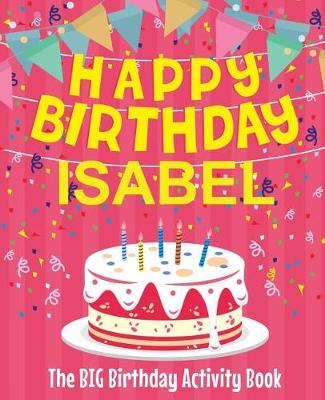 Book cover for Happy Birthday Isabel - The Big Birthday Activity Book