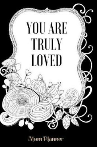 Cover of You Are Truly Loved Mom Planner