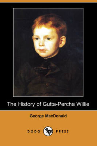 Cover of The History of Gutta-Percha Willie (Dodo Press)