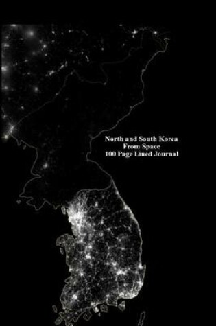 Cover of North and South Korea from Space 100 Page Lined Journal