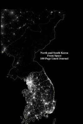 Book cover for North and South Korea from Space 100 Page Lined Journal