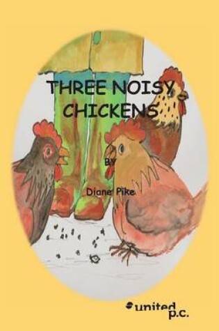 Cover of Three Noisy Chickens