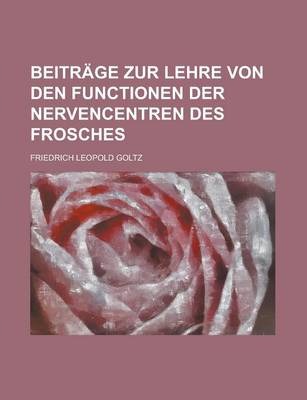 Book cover for Beitrage Zur Lehre Von Den Functionen Der Nervencentren Des Frosches