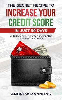 Cover of The Secret Recipe to Increase Your Credit Score in Just 30 Days