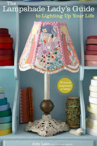 Cover of The Lampshade Lady's Guide to Lighting Up Your Life