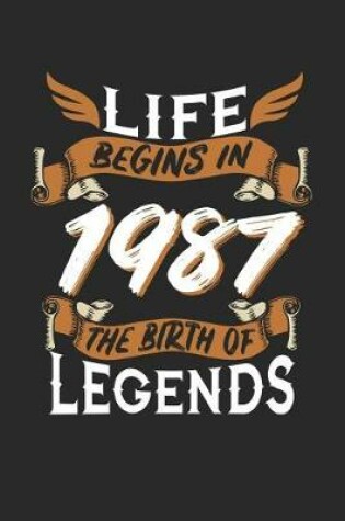 Cover of Life Begins in 1987 the Birth of Legends