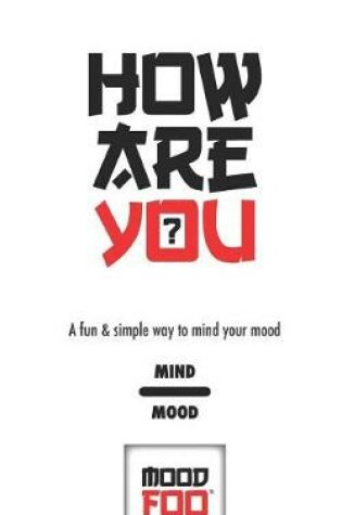Cover of How Are You? - A Fun & Simple Way to Mind Your Mood - Mind Mood - Mood Foo(TM) - A Notebook, Journal, and Mood Tracker