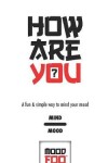 Book cover for How Are You? - A Fun & Simple Way to Mind Your Mood - Mind Mood - Mood Foo(TM) - A Notebook, Journal, and Mood Tracker