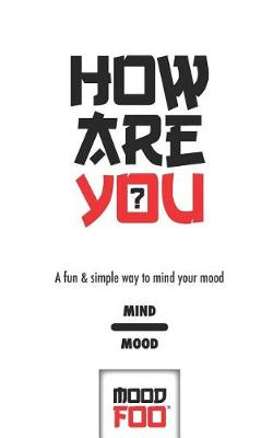 Book cover for How Are You? - A Fun & Simple Way to Mind Your Mood - Mind Mood - Mood Foo(TM) - A Notebook, Journal, and Mood Tracker