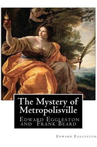 Cover of The Mystery of Metropolisville 1873, A NOVEL By Edward Eggleston, illustrated