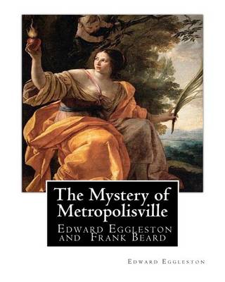 Book cover for The Mystery of Metropolisville 1873, A NOVEL By Edward Eggleston, illustrated