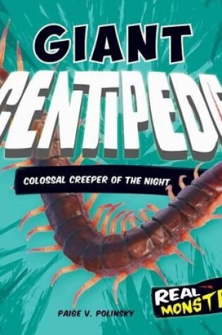 Cover of Giant Centipede: Colossal Creeper of the Night