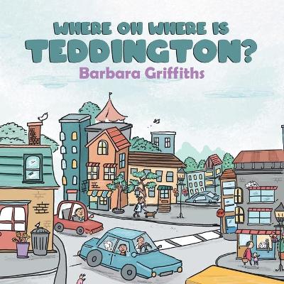 Book cover for Where Oh Where Is Teddington?