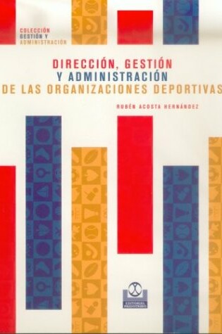 Cover of Direccion Gestion y Administracion de Las Organizaciones Deportivas