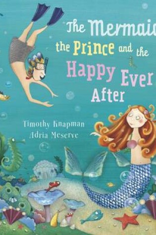 Cover of The Mermaid, the Prince and the Happy Ever After