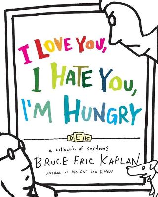 Book cover for I Love You, I Hate You, I'm Hungry