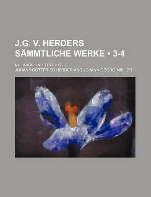 Book cover for J.G. V. Herders Sammtliche Werke (3-4); Religion Und Theologie