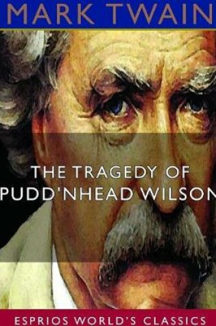 Cover of The Tragedy of Pudd'nhead Wilson (Esprios Classics)