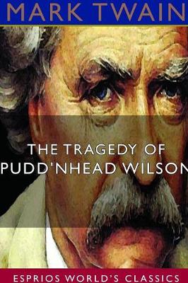 Book cover for The Tragedy of Pudd'nhead Wilson (Esprios Classics)