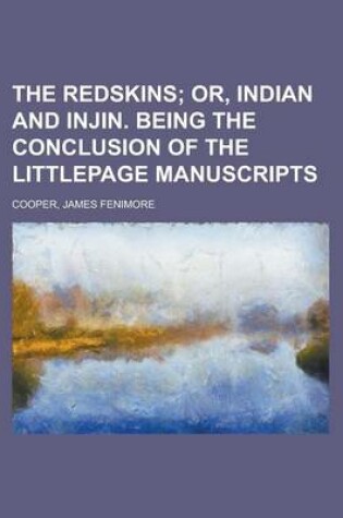 Cover of The Redskins (Volume 1); Or, Indian and Injin. Being the Conclusion of the Littlepage Manuscripts