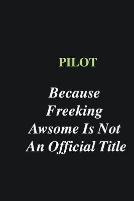 Book cover for pilot Because Freeking Awsome is Not An Official Title