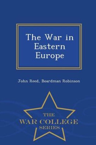 Cover of The War in Eastern Europe - War College Series