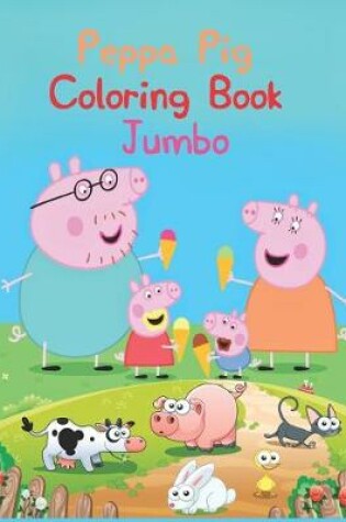 Cover of Peppa Pig Coloring Book Jumbo