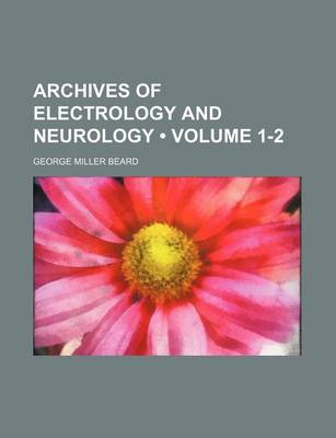 Book cover for Archives of Electrology and Neurology (Volume 1-2)