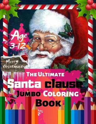 Book cover for Merry Christmas The Ultimate Santa Clause Jumbo Coloring Book Age 3-12