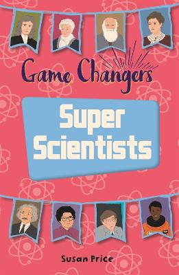 Book cover for Reading Planet KS2 - Game-Changers: Super Scientists - Level 8: Supernova (Red+ band)