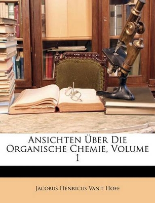 Book cover for Ansichten Uber Die Organische Chemie, Volume 1