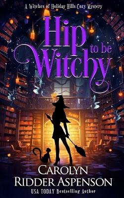 Book cover for Hip to be Witchy