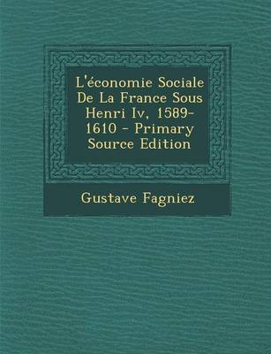 Book cover for L'Economie Sociale de La France Sous Henri IV, 1589-1610