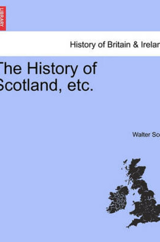 Cover of The History of Scotland, Etc.