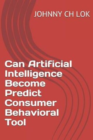 Cover of Can Artificial Intelligence Become Predict Consumer Behavioral Tool