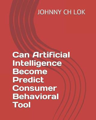 Book cover for Can Artificial Intelligence Become Predict Consumer Behavioral Tool