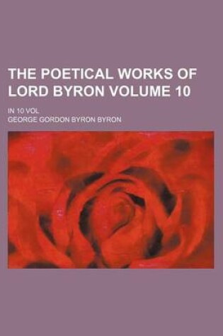 Cover of The Poetical Works of Lord Byron; In 10 Vol Volume 10