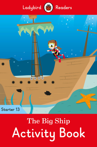 Cover of The Big Ship Activity Book - Ladybird Readers Starter Level 13