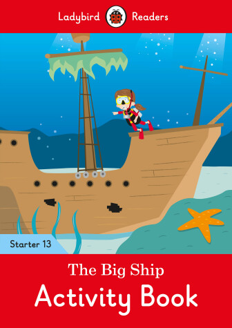 Book cover for The Big Ship Activity Book - Ladybird Readers Starter Level 13